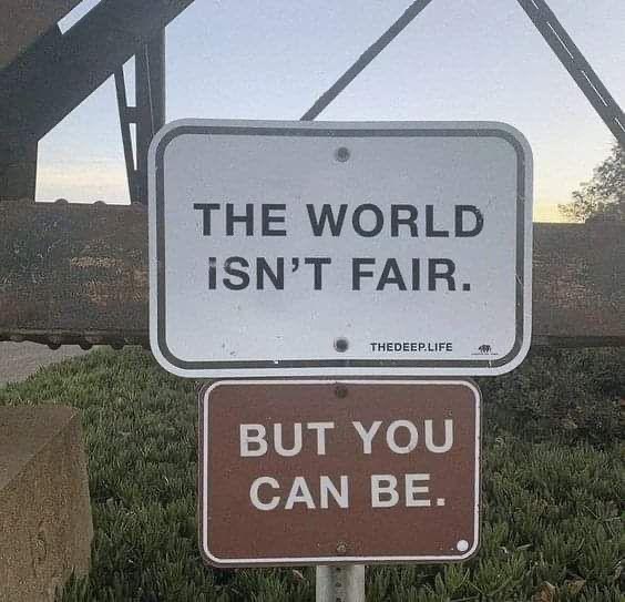 The World Isn't Fair but You Can Be